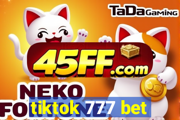 tiktok 777 bet